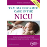 Trauma-Informed Care in the NICU: Evidenced-Based Practice Guidelines for Neonatal Clinicians