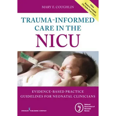 Trauma-Informed Care in the NICU: Evidenced-Based Practice Guidelines for Neonatal Clinicians