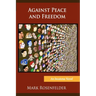 Against Peace and Freedom