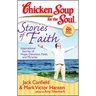 Chicken Soup for the Soul: Stories of Faith: Inspirational Stories of Hope, Devotion, Faith and Miracles