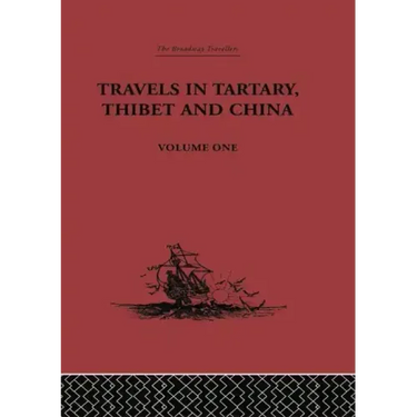 Travels in Tartary, Thibet and China, Volume One: 1844-1846