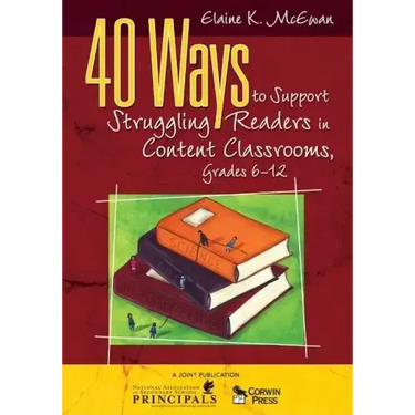 40 Ways to Support Struggling Readers in Content Classrooms, Grades 6-12