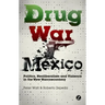 Drug War Mexico: Politics, Neoliberalism and Violence in the New Narcoeconomy