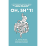 Oh, Sh*T!: 3 Stress-Less Steps to Connect, Clear and Calm Digestion. Own the Throne!