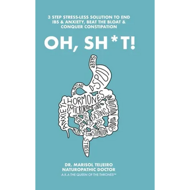 Oh, Sh*T!: 3 Stress-Less Steps to Connect, Clear and Calm Digestion. Own the Throne!