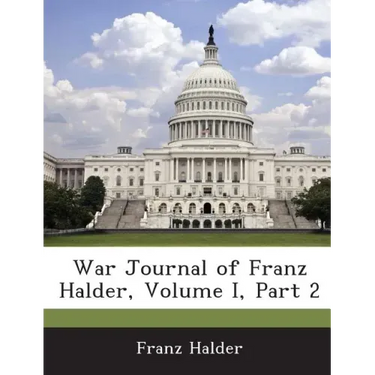 War Journal of Franz Halder, Volume I, Part 2
