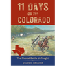 Eleven Days on the Colorado: The Standoff Between the Texian and Mexican Armies and the Pivotal Battle Unfought