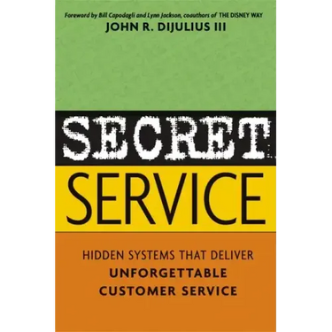 Secret Service: Hidden Systems That Deliver Unforgettable Customer Service