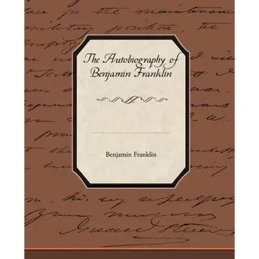 The Biography of Benjamin Franklin
