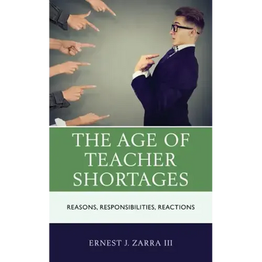 The Age of Teacher Shortages: Reasons, Responsibilities, Reactions