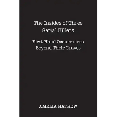 The Insides of Three Serial Killers