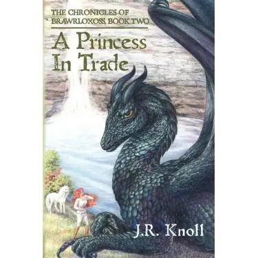 A Princess In Trade: The Chronicles of Brawrloxoss, Book 2