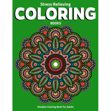 Mandela Coloring Book For Adults: Stress Relieving Coloring Books: Stress Relieving Mandala Designs