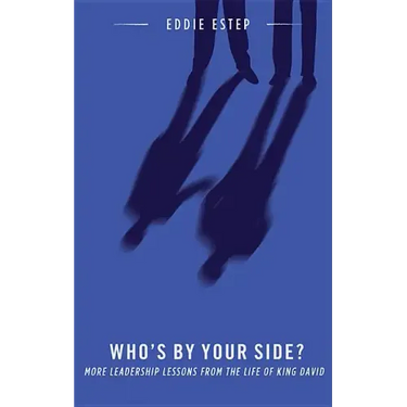 Who's by Your Side?: More Leadership Lessons from the Life of King David