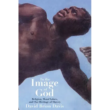 In the Image of God: Religion, Moral Values, and Our Heritage of Slavery