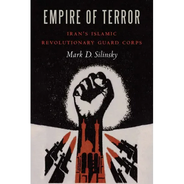 Empire of Terror: Iran's Islamic Revolutionary Guard Corps