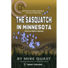 The Sasquatch in Minnesota: Early Minnesota Bigfoot Sightings in The Land of 10,000 Lakes
