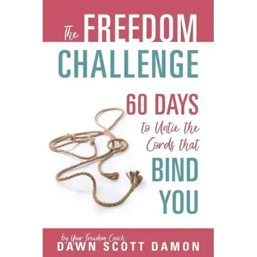 The Freedom Challenge: 60 Days to Untie the Cords that Bind You