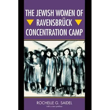 The Jewish Women of Ravensbrück Concentration Camp