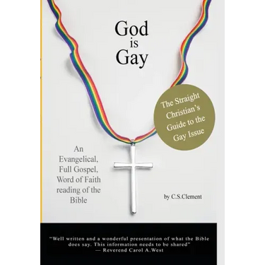 God Is Gay: The Straight Christian's Guide to the Gay Issue