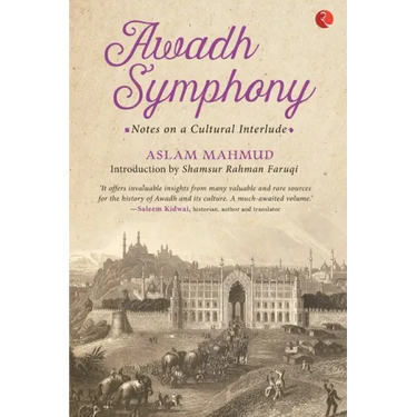 Awadh Symphony: Notes On A Cultural Interlude