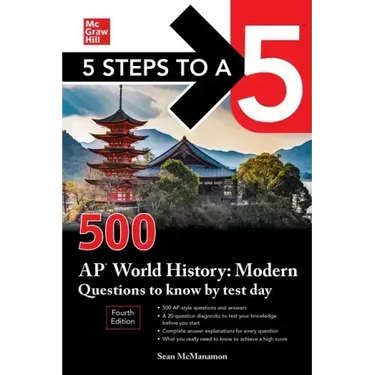 5 Steps to a 5: 500 AP World History: Modern Questions to Know by Test Day, Fourth Edition