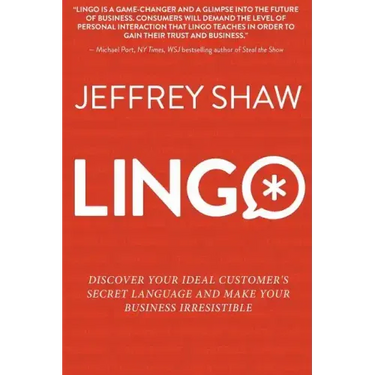 Lingo: Discover Your Ideal Customer's Secret Language and Make Your Business Irresistible