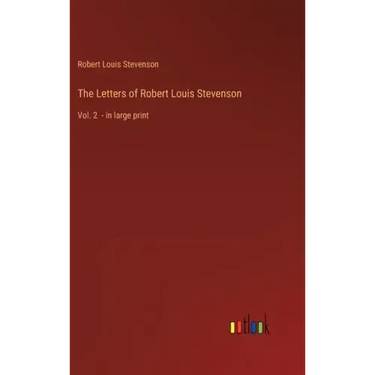 The Letters of Robert Louis Stevenson: Vol. 2 - in large print