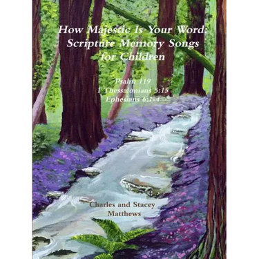 How Majestic Is Your Word: Scripture Memory Songs for Children