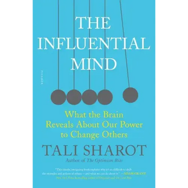 The Influential Mind: What the Brain Reveals about Our Power to Change Others
