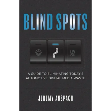 Blind Spots: A Guide to Eliminating Today's Automotive Digital Media Waste