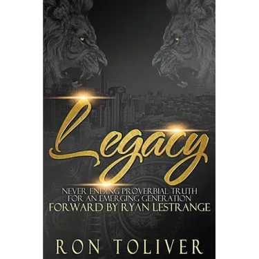 Legacy: Never Ending Proverbial Truth For An Emerging Generation