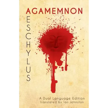 Aeschylus' Agamemnon: A Dual Language Edition