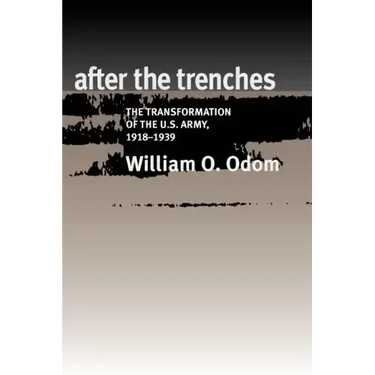 After the Trenches: The Transformation of the U.S. Army, 1918-1939 Volume 64