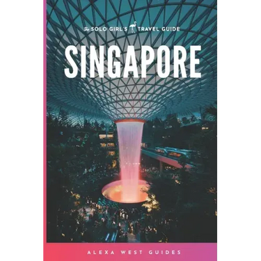 Singapore: The Solo Girl's Travel Guide