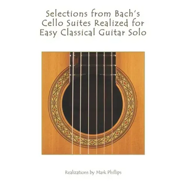 Selections from Bach's Cello Suites Realized for Easy Classical Guitar Solo
