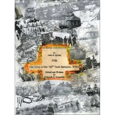 To Rome and Beyond: With Our Story of the 760Th Tank Battalion, Wwii