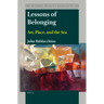 Lessons of Belonging: Art, Place, and the Sea