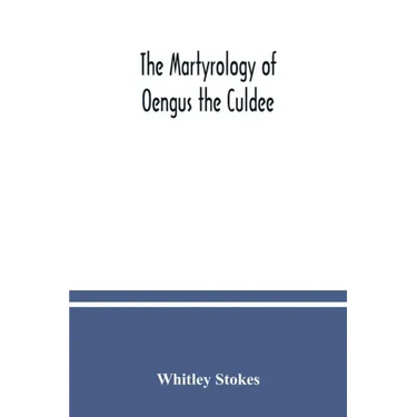 The Martyrology of Oengus the Culdee