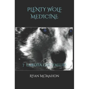 Plenty Wolf Medicine: 7 Lakota Life Values