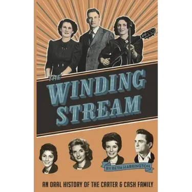 The Winding Stream: An Oral History of the Carter and Cash Family