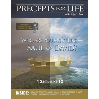 Precepts for Life Study Companion: Who Are You Most Like -- Saul or David? (1 Samuel Part 2)