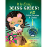 It Is Easy Being Green!: 60 Bible Stories & Crafts with the Earth in Mind