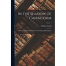 In the Shadow of Cairngorm: Chronicles of the United Parishes of Abernethy and Kincardine; Volume 1