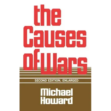 The Causes of Wars: And Other Essays, Second Edition, Enlarged