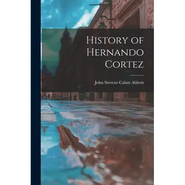 History of Hernando Cortez