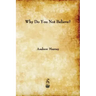 Why Do You Not Believe?