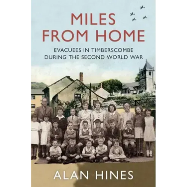 Miles From Home: Evacuees In Timberscombe During The Second World War