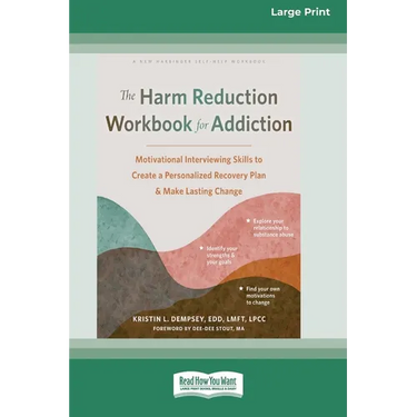 The Harm Reduction Workbook for Addiction: Motivational Interviewing Skills to Create a Personalized Recovery Plan and Make Lasting Change (16pt Large