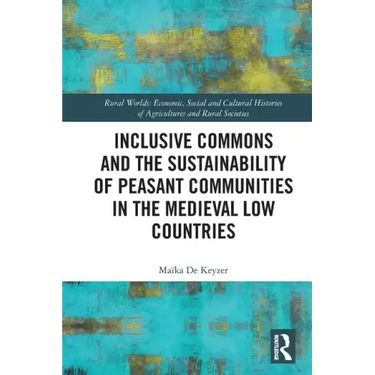 Inclusive Commons and the Sustainability of Peasant Communities in the Medieval Low Countries